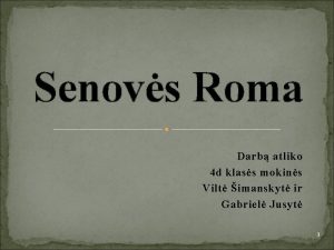 Senovs Roma Darb atliko 4 d klass mokins