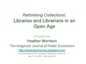 Rethinking Collections Libraries and Librarians in an Open