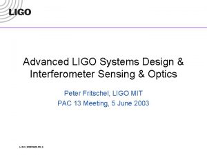 Advanced LIGO Systems Design Interferometer Sensing Optics Peter