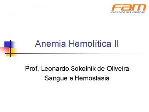 Anemia Hemoltica II Prof Leonardo Sokolnik de Oliveira