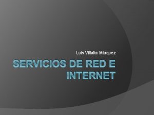 Luis Villalta Mrquez SERVICIOS DE RED E INTERNET