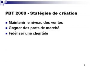 PBT 2000 Statgies de cration n Maintenir le