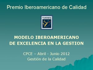 Premio Iberoamericano de Calidad MODELO IBEROAMERICANO DE EXCELENCIA