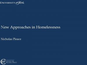 New Approaches in Homelessness Nicholas Pleace Overview Integration