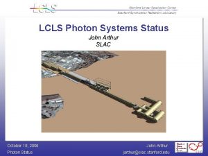 LCLS Photon Systems Status John Arthur SLAC October