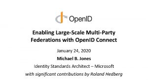 Enabling LargeScale MultiParty Federations with Open ID Connect