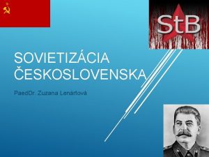 SOVIETIZCIA ESKOSLOVENSKA Paed Dr Zuzana Lenrtov SR A