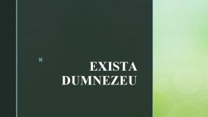 z EXISTA DUMNEZEU z EXISTA DUMNEZEU Noi cretinii