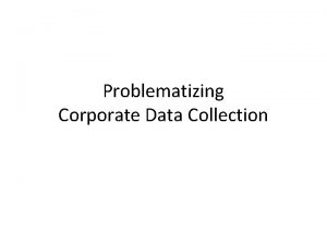 Problematizing Corporate Data Collection Foucaults Panopticon Surveillance is
