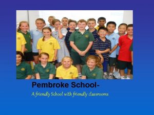 Pembroke School A friendly School with friendly classrooms