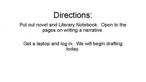 Directions Put out novel and Literary Notebook Open