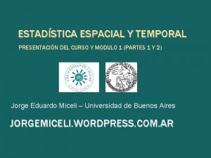 ESTADSTICA ESPACIAL Y TEMPORAL PRESENTACIN DEL CURSO Y