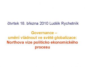 tvrtek 18 bezna 2010 Ludk Rychetnk Governance umn