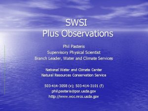 SWSI Plus Observations Phil Pasteris Supervisory Physical Scientist