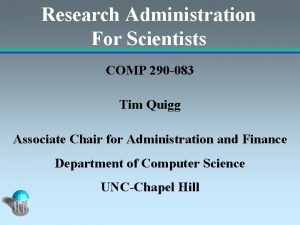 Research Administration For Scientists COMP 290 083 Tim