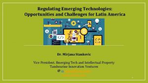 Regulating Emerging Technologies Opportunities and Challenges for Latin