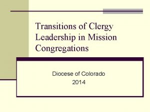 Transitions of Clergy Leadership in Mission Congregations Diocese