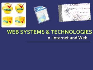 WEB SYSTEMS TECHNOLOGIES 0 Internet and Web Table