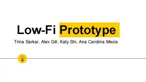 LowFi Prototype Trina Sarkar Alex Gill Katy Shi