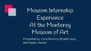 Museum Internship Experience At the Monterey Museum of