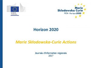 Horizon 2020 Marie SkodowskaCurie Actions Journe dinformation rgionale