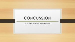 CONCUSSION STUDENT HEALTH PERSPECTIVE Concussion in sport in