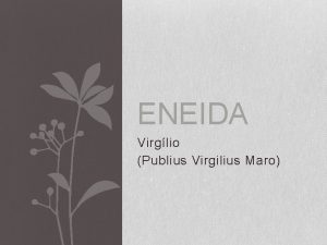 ENEIDA Virglio Publius Virgilius Maro Introduo A Eneida