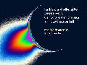 la fisica delle alte pressioni dal cuore dei