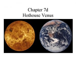 Chapter 7 d Hothouse Venus Venus Orbital distance