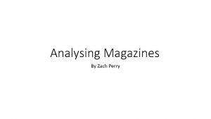 Analysing Magazines By Zach Perry Front covers Magazine