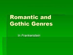 Romantic and Gothic Genres In Frankenstein Romanticism Victor