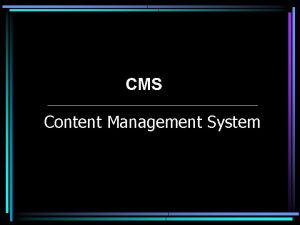 CMS Content Management System Content Management System Pourquoi