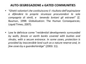 AUTOSEGREGAZIONE e GATED COMMUNITIES Ghetti volontari che costituiscono