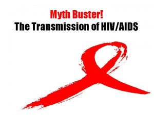 Myth Buster The Transmission of HIVAIDS What is