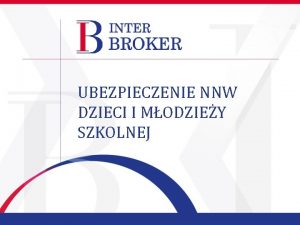 UBEZPIECZENIE NNW DZIECI I MODZIEY SZKOLNEJ Plan spotkania