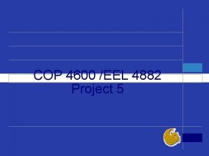 COP 4600 EEL 4882 Project 5 Description n