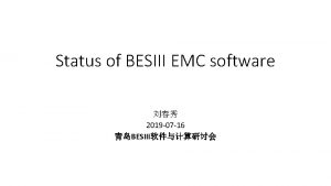 Status of BESIII EMC software 2019 07 16