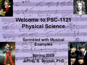 Welcome to PSC1121 Physical Science Sprinkled with Musical