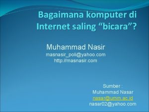 Bagaimana komputer di Internet saling bicara Muhammad Nasir