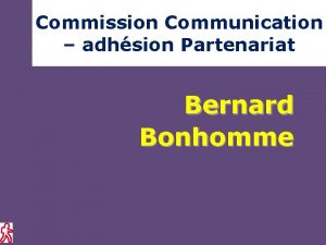 Commission Communication adhsion Partenariat Bernard Bonhomme Communication adhsion