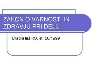 ZAKON O VARNOSTI IN ZDRAVJU PRI DELU Uradni