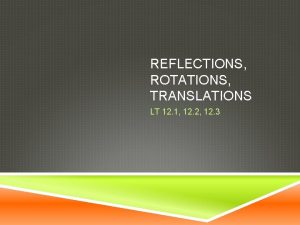 REFLECTIONS ROTATIONS TRANSLATIONS LT 12 1 12 2