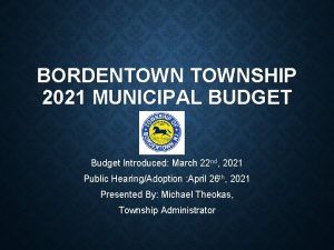 BORDENTOWNSHIP 2021 MUNICIPAL BUDGET Budget Introduced March 22