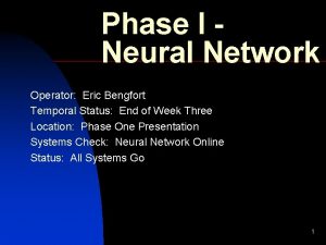 Phase I Neural Network Operator Eric Bengfort Temporal