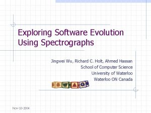 Exploring Software Evolution Using Spectrographs Jingwei Wu Richard