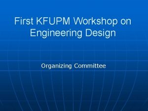 First KFUPM Workshop on Engineering Design Organizing Committee
