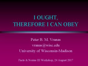 I OUGHT THEREFORE I CAN OBEY Peter B