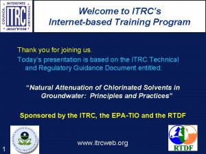 Welcome to ITRCs Internetbased Training Program Thank you