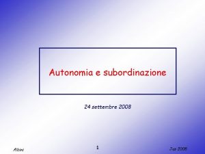 Autonomia e subordinazione 24 settembre 2008 Albini 1
