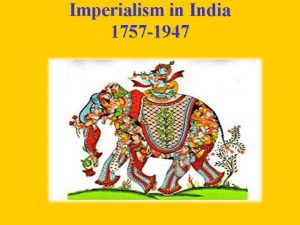 Imperialism in India 1757 1947 History v The